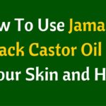 How To Use Jamaican Black Castor Oil for Your Skin and Hair