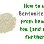 How-to-use-Bentonite-clay-from-head-to-toe-and-even-further