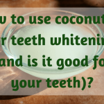 Coconut oil for teeth whitening: How to do it?