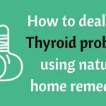 10 Natural Remedies for Thyroid Problems