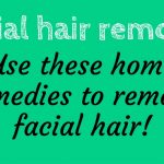 20 Natural Home Remedies for Facial Hair Removal