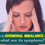 What is hormonal imbalance and what are its symptoms