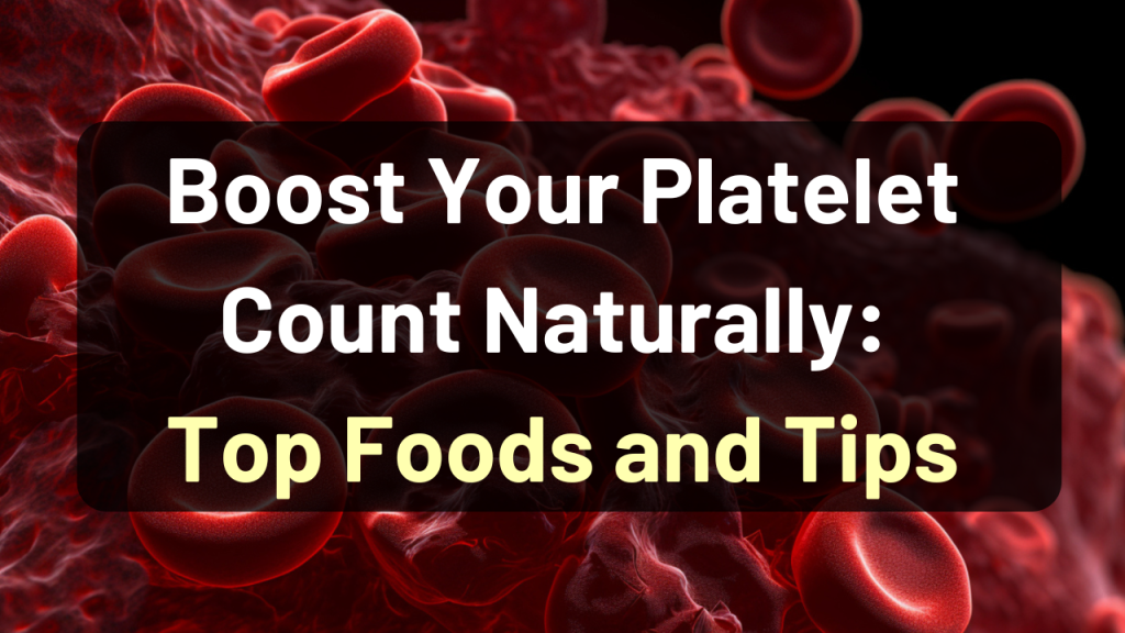 5 Superfoods to Boost Your Platelet Count 1